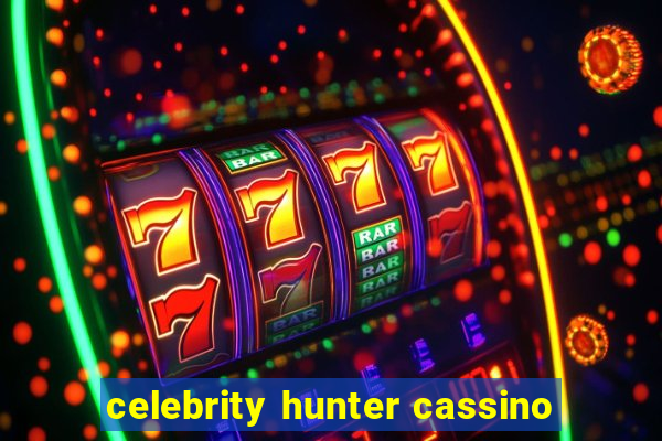 celebrity hunter cassino